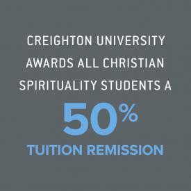 Creighton University awards all Christian Spirituality students a 50 percent tuition remission